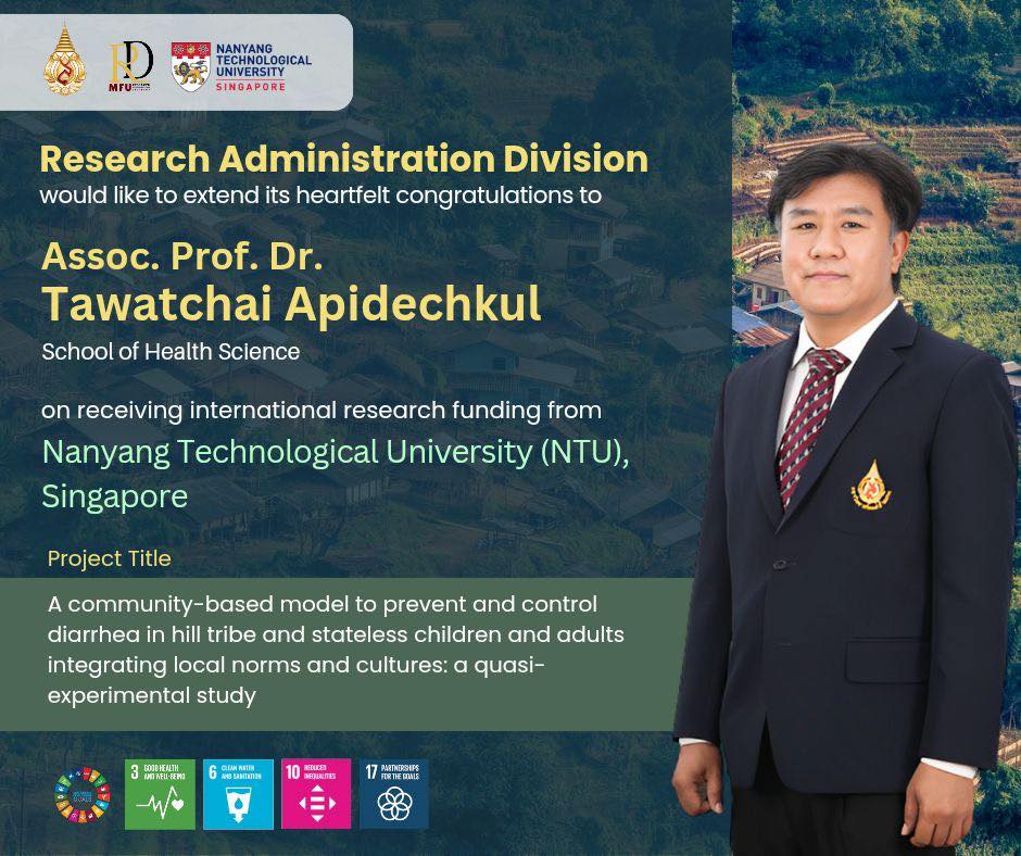 The Research Administration Division of Mae Fah Luang University would like to  congratulations to Associate Professor Dr. Tawatchai Apidechkulon on receiving international research funding from Nanyang Technological University (NTU), Singapore.